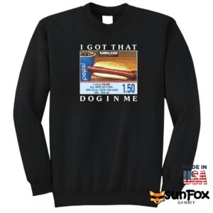 Costco Hot Dog Combo I Got That Dog In Me Shirt Sweatshirt Z65 black sweatshirt