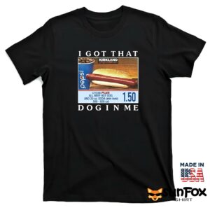 Costco Hot Dog Combo I Got That Dog In Me Shirt T shirt black t shirt