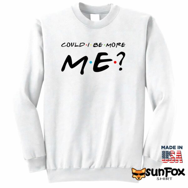 Could I Be More Me Hoodie