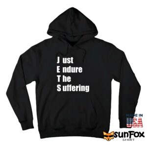 JEST Just Endure The Suffering Shirt Hoodie Z66 black hoodie