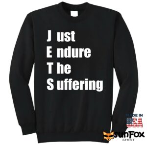 JEST Just Endure The Suffering Shirt Sweatshirt Z65 black sweatshirt