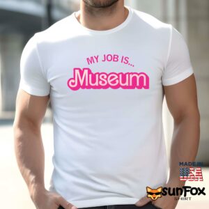 My Job Is Museum Shirt Men t shirt men white t shirt