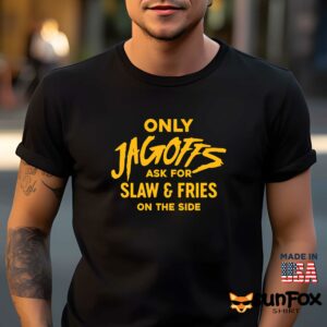 Only Jagoffs Ask For Slaw And Fries On The Side Shirt Men t shirt men black t shirt