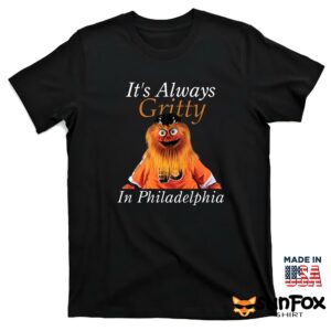 Its Always Gritty In Philadelphia Shirt T shirt black t shirt