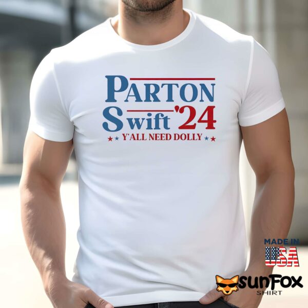 Parton Swift 2024 Y’all Need Dolly Shirt
